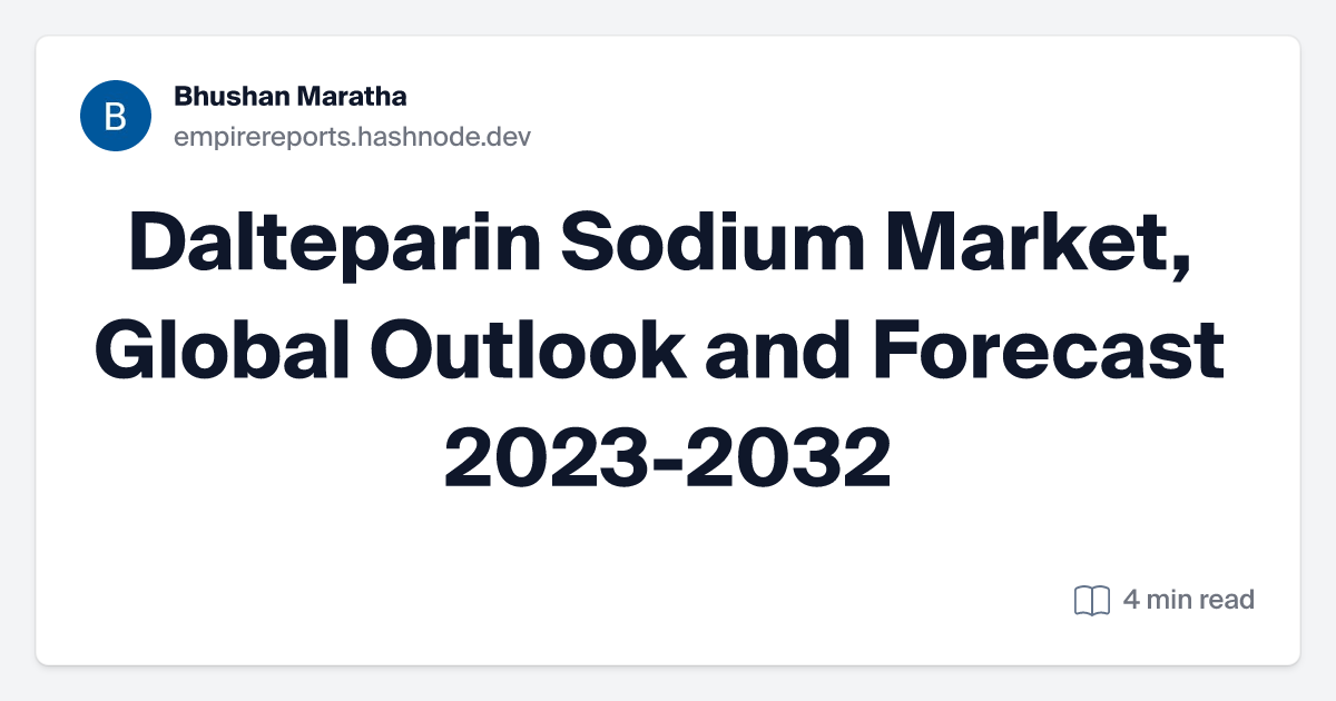 Dalteparin Sodium Market, Global Outlook and Forecast 2023-2032