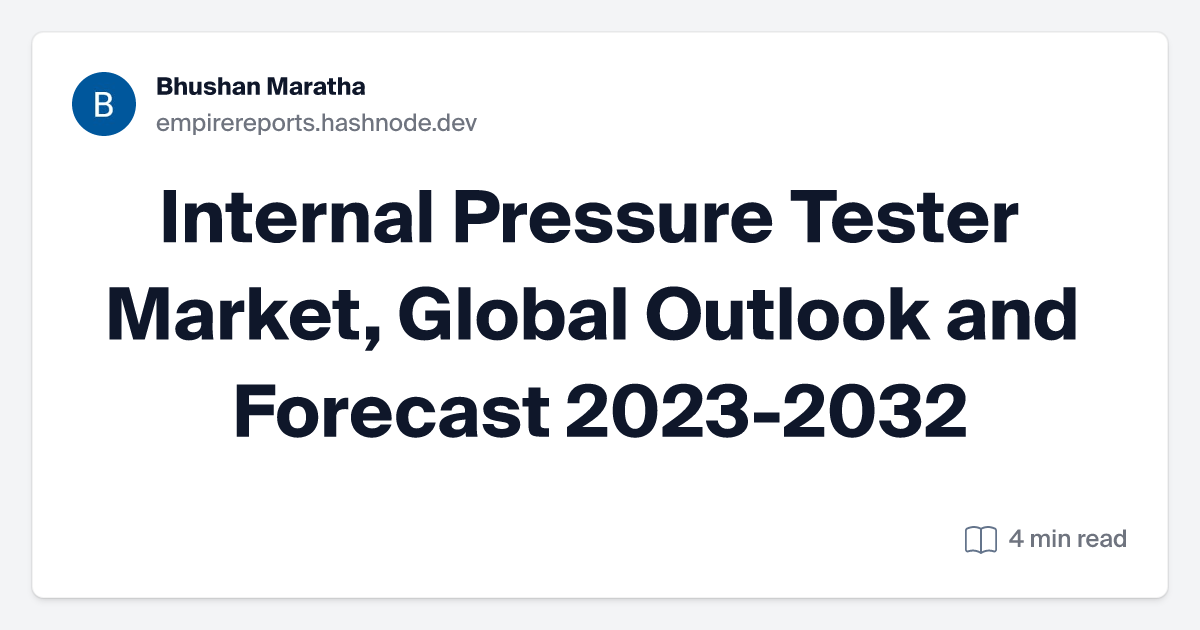 Internal Pressure Tester Market, Global Outlook and Forecast 2023-2032