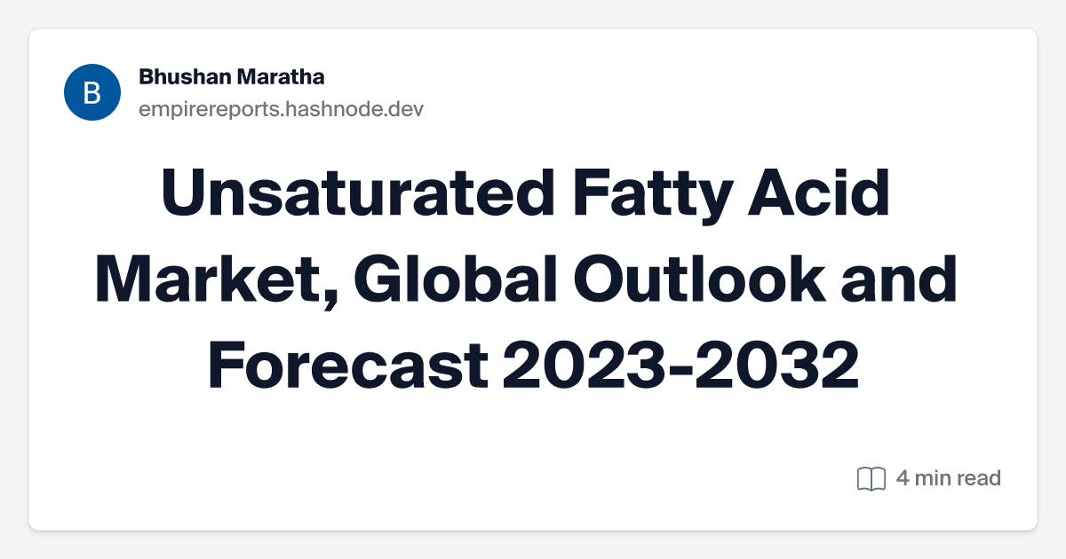 Unsaturated Fatty Acid Market, Global Outlook and Forecast 2023-2032